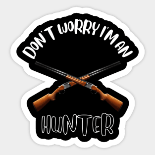 Don't Worry I'm An Hunter Sticker